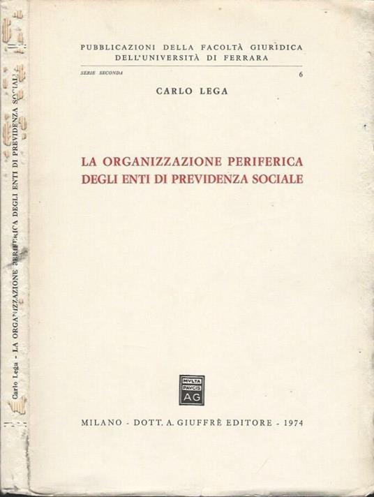 La organizzazione periferica degli Enti di Previdenza Sociale - Carlo Lega - copertina