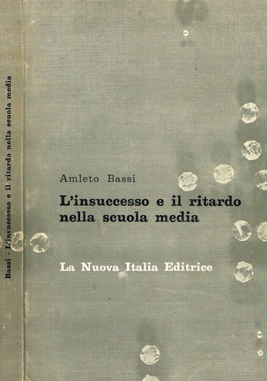 L' Insuccesso e il ritardo nella scuola media - Amleto Bassi - copertina