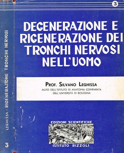 Degenerazione e rigenerazione dei tronchi nervosi nell'uomo - Silvano Leghissa - copertina