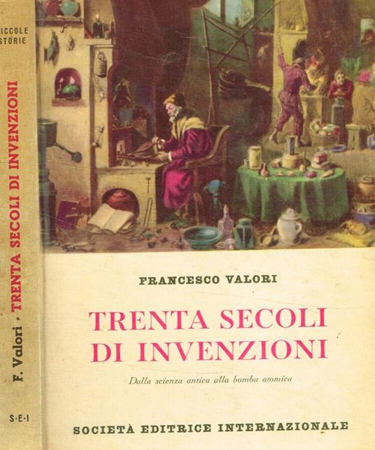 Trenta secoli di invenzioni - Francesco Valori - copertina