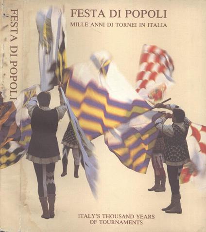 Festa di popoli. Mille anni di tornei in Italia - Italy' s thousand years of tournaments - copertina