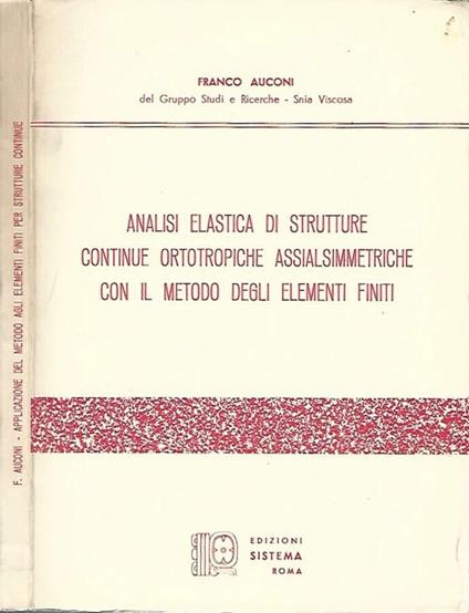 Analisi elastica di strutture continue ortotropiche assialsimmetriche con il metodo degli elementi finiti - Franco Amiconi - copertina