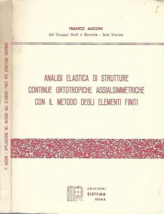 Analisi elastica di strutture continue ortotropiche assialsimmetriche con il metodo degli elementi finiti - Franco Amiconi - copertina