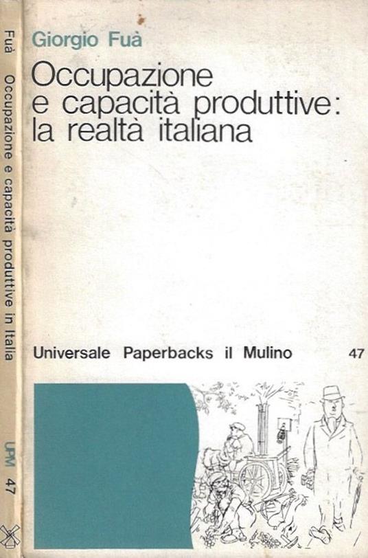 Occupazione e capacità produttive: la realtà italiana - Giorgio Fuà - copertina