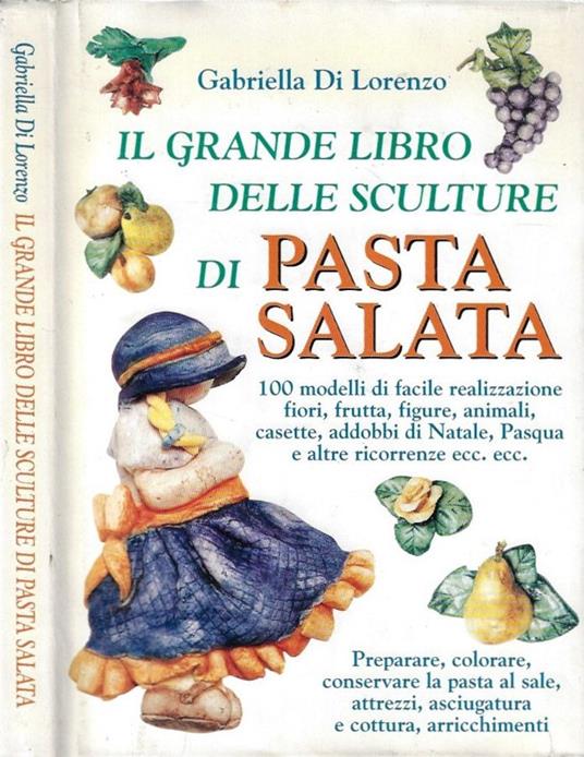 Il grande libro delle sculture di Pasta Salata - Gabriella Di Lorenzo - copertina