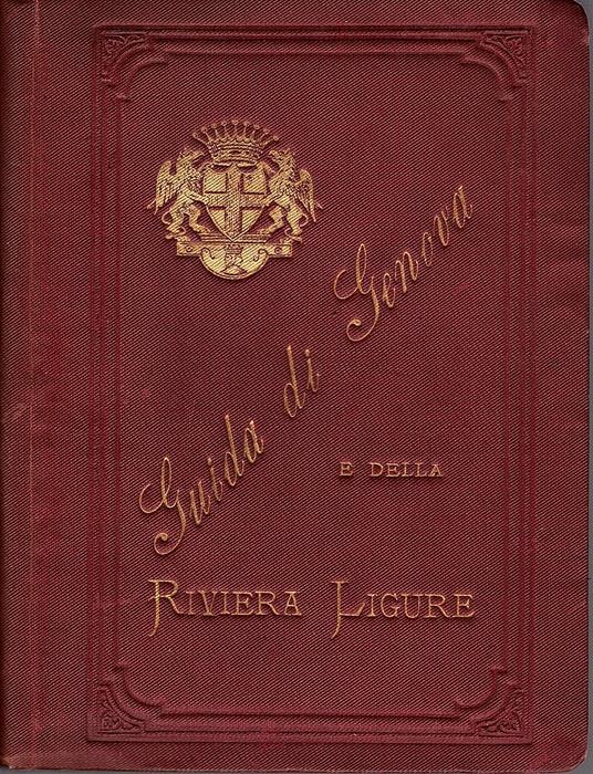 Genova e la Riviera Ligure. Guida storico-descrittiva illustrata da 14 incisioni e dalla pianta topografica colorata di Genova - copertina