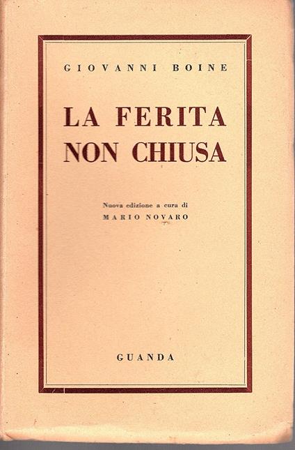 La ferita non chiusa. Nuova edizione a cura Mario Novaro - Giovanni Boine - copertina