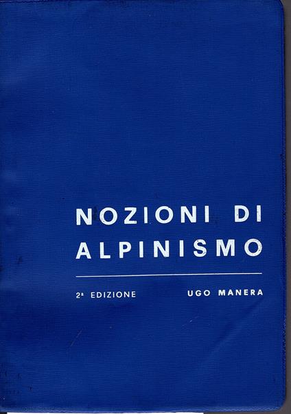 Nozioni di alpinismo. Seconda edizione - Ugo Manera - copertina
