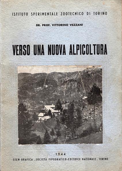 Verso una nuova alpicoltura. Conferenza tenuta nell'adunanza dell'Accademia di Agricoltura di Torino il 16 marzo 1944 e pubblicata negli "Annali". Vol. 87 - copertina