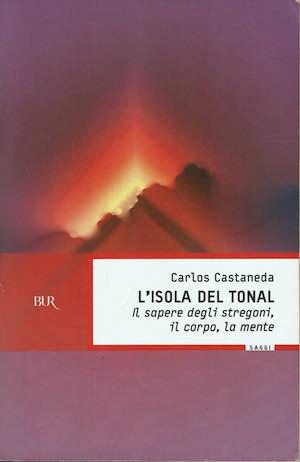 L' isola del Tonal. Il sapere degli stregoni, il corpo, la mente - Carlos Castaneda - copertina