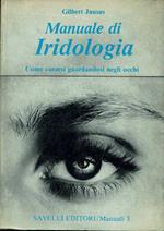 Manuale di Iridologia. Come curarsi guardandosi negli occhi