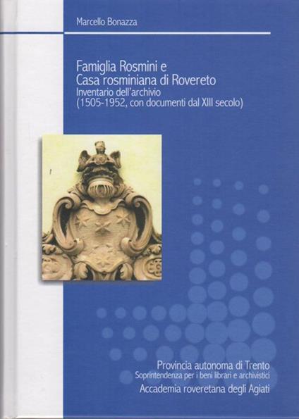 Famiglia Rosmini e casa rosminiana di Rovereto: inventario dell'archivio: (1505-1952, con documenti dal XIII secolo) - Marcello Bonazza - copertina