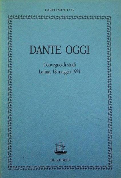 Dante oggi: Convegno di studi: Latina, 18 maggio 1991 - copertina