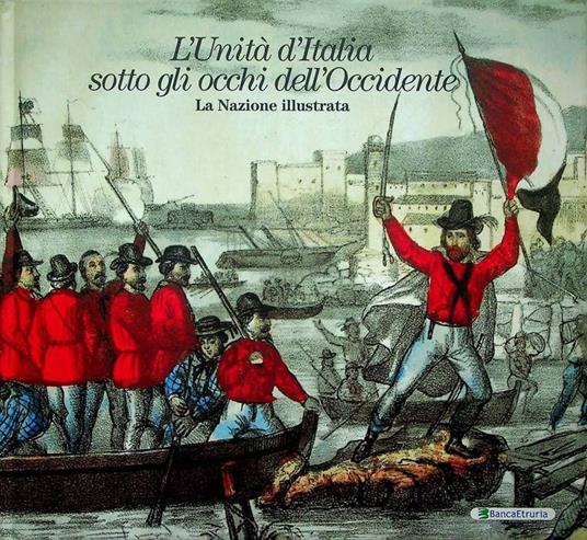 L'Unità d'Italia sotto gli occhi dell'Occidente: la Nazione illustrata - Attilio Brilli - copertina