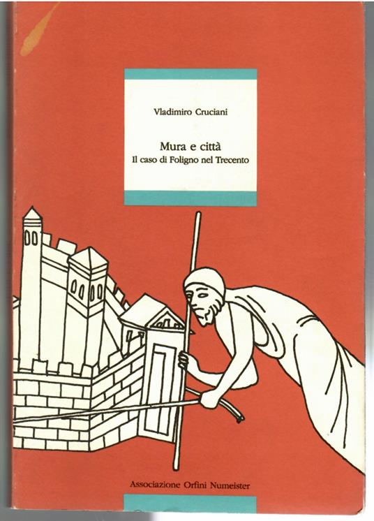 Mura e Città. Il Caso di Foligno nel Trecento - Vladimiro Cruciani - copertina