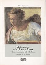 Michelangelo e la Pittura a Fresco. Tecnica e Conservazione della Volta Sistina