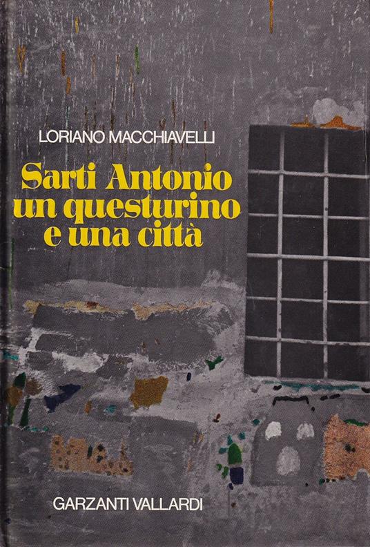 Sarti Antonio. Un questurino e una città - Loriano Macchiavelli - copertina