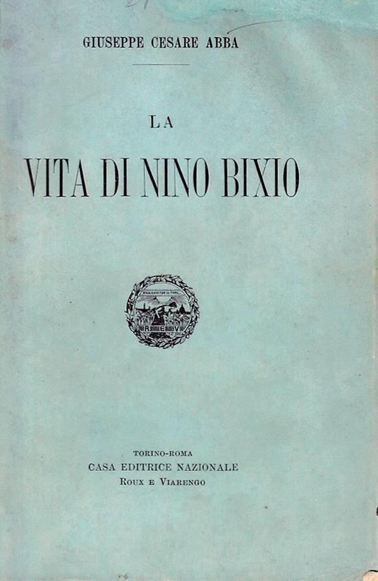 La vita di Nino Bixio - Giuseppe Cesare Abba - copertina