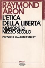 L' etica della libertà. Memorie di mezzo secolo