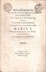 Descrizione del funebre apparato eseguito in Roma nella Reggia Chiesa di Sant'Antonio della nazione portoghese in memoria di S.M. Fedelissima Maria I Regina di Portogallo, del Brasile, e dell'Algarvie, nel giorno XX Marzo MDCCCXX