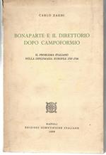 Bonaparte e Il Direttorio Dopo Campoformio. Il Problema Italiano Nella Diplomazia Europea
