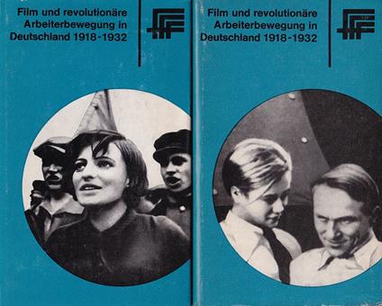 Film und revolutionäre Arbeiterbewegung in Deutschland 1918-1932 : Dokumente und Materialien zur Entwicklung der Filmpolitik der revolutionären Arbeiterbewegung und zu den Anfängen einer sozialistischen Filmkunst in Deutschland (Vol. I & II) - copertina