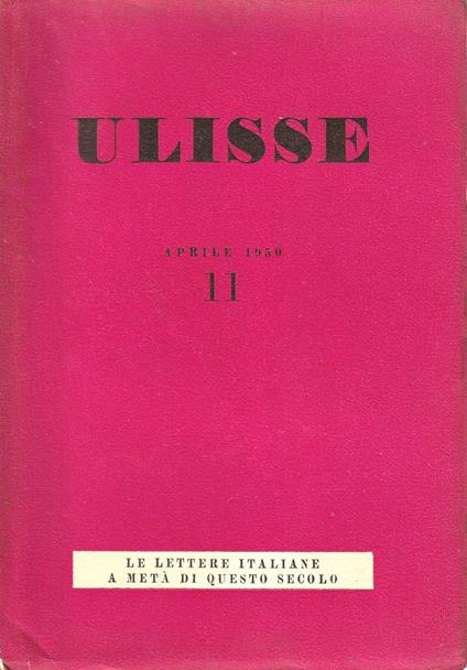 Ulisse - Anno IV, vol. II, numero 11 (aprile 1950). Le lettere italiane a metà di questo secolo; La Nave di Ulisse - copertina
