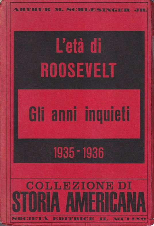 L' eta' di Roosevelt. Gli anni inquieti 1935-1936 - Arthur M. jr. Schlesinger - copertina