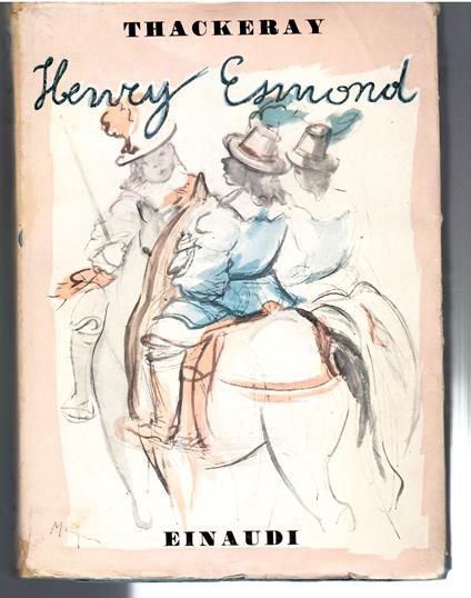 La Storia Di Henry Desmond Colonnello al Servizio Di Sua maestà La Regina Anna Scritta Da Esso - William Makepeace Thackeray - copertina