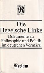 Die Hegelsche Linke. Dokumente zu Philosophie und Politik im deutschen Vormärz