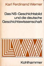 Das NS-Geschichtsbild und die deutsche Geschichtswissenschaft