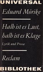 Halb ist es Lust, halb ist es Klage. Lyrik und Prosa