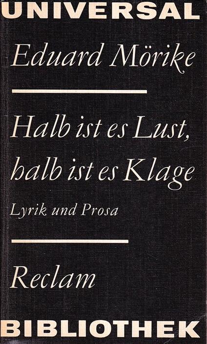 Halb ist es Lust, halb ist es Klage. Lyrik und Prosa - Eduard Mörike - copertina