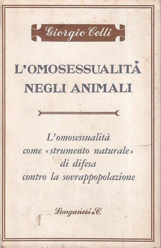 L' omosessualita negli animali L'omosessualita come "strumento naturale" di difesa contro la sovrappopolazione - Giorgio Celli - copertina