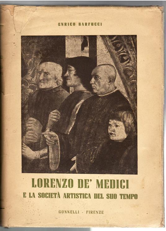 Lorenzo de' Medici e La società Artistica Del Suo Tempo - Enrico Barfucci - copertina