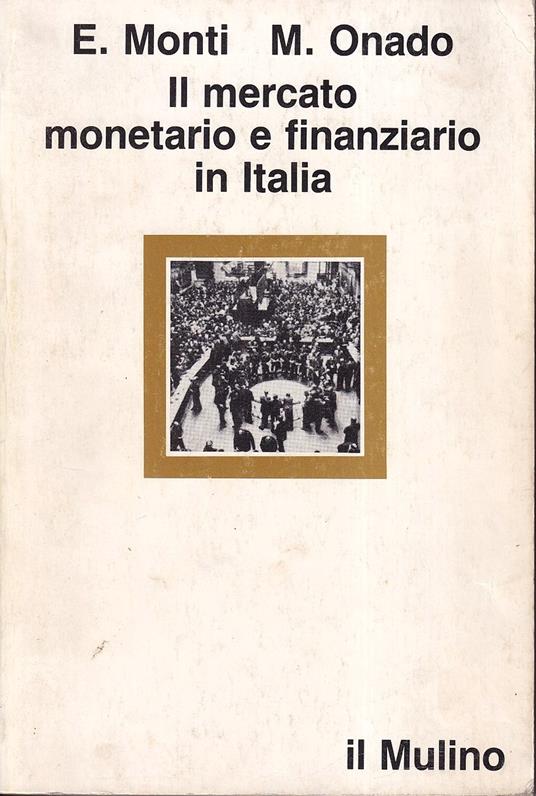 Il mercato monetario e finanziario in Italia. Il mercato monetario e finanziario in Italia: 1970-1984 - copertina