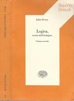 Logica, teoria dell'indagine - Vol. Secondo