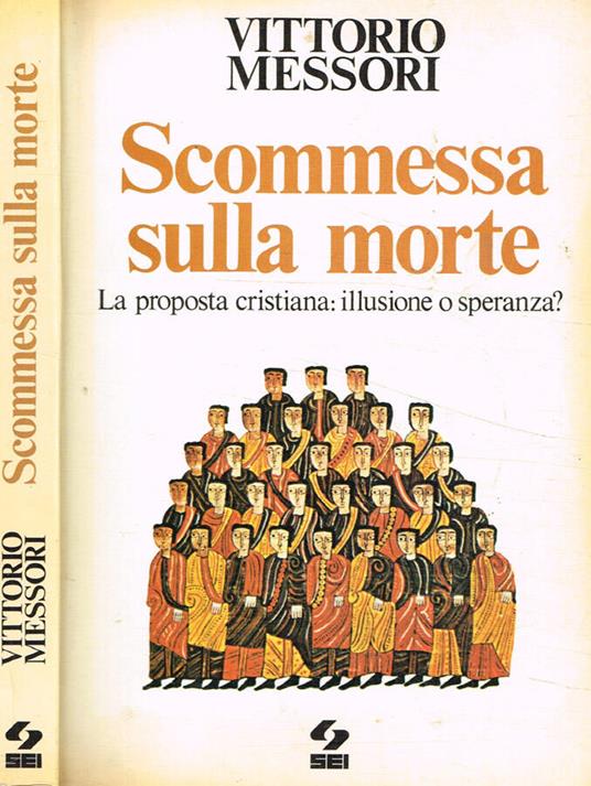 Scommessa sulla morte. La proposta cristiana: illusione o speranza? - Vittorio Messori - copertina