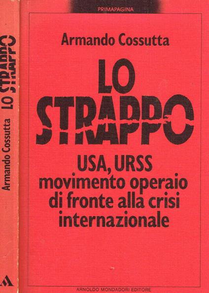 Lo strappo. Usa, Urss, movimento operaio di fronte alla crisi internazionale - Armando Cossutta - copertina