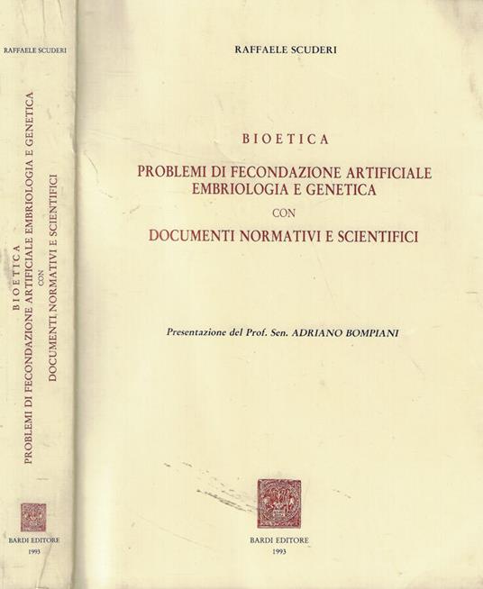 Bioetica Problemi di fecondazione artificiale embriologia e genetica con documenti normativi e scientifici - Raffaele Scuderi - copertina