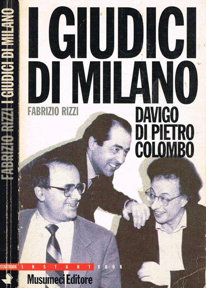 I giudici di Milano. Piercamillo Davico, Antonio Di Pietro e Gherardo Colombo - Fabrizio Rizzi - copertina