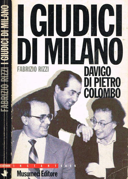 I giudici di Milano. Piercamillo Davico, Antonio Di Pietro e Gherardo Colombo - Fabrizio Rizzi - copertina