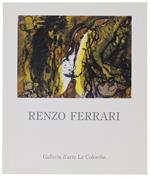 Renzo Ferrari. Opere Recenti