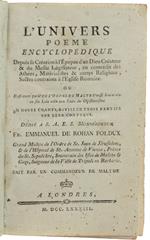 L' Univers Poeme Encyclopedique. Depuis La Création À L'Epopée D'Un Dieu Créateur & Du Messie Législateur, En Contrédit Des Athées, Matérialistes & Autres Religions, Sectes Contraires À L'Eglise Romaine Ou Il Est Encore Parlé De