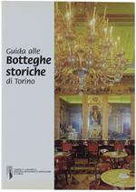 Guida Alle Botteghe Storiche Di Torino - Ronchetta Chiara - Camera Di Commercio, - 2005