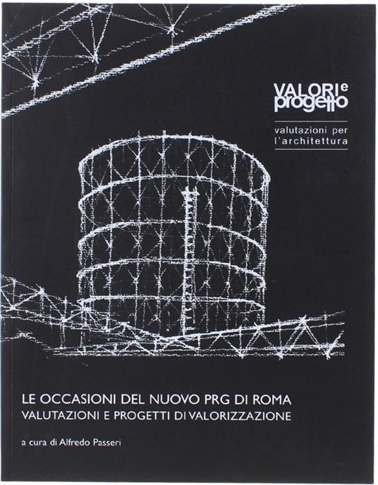 Le Occasioni Del Nuovo Prg Di Roma. Valutazioni E Progetti Di Valorizzazione - Alfredo Passeri - copertina