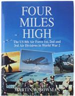 Four Miles High. The Us 8Th Air Force 1St, 2Nd And 3Rd Air Divisions In World War 2