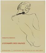 L' Estampe Des Fauves. Une Esthetique Du Contraste