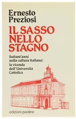Il Sasso Nello Stagno. Settant'Anni Nella Cultura Italiana: La Vicenda Dell'Università Cattolica