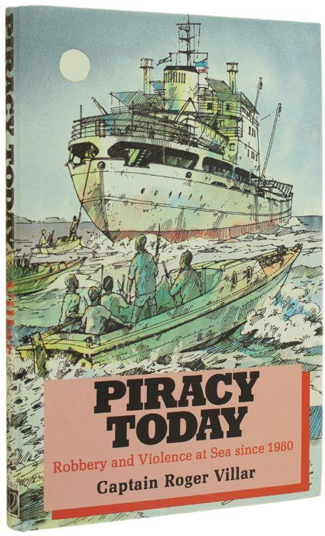 Piracy Today. Robbery And Violence At Sea Since 1980 - copertina